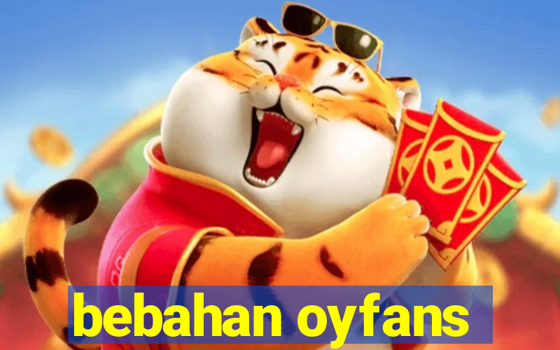 bebahan oyfans